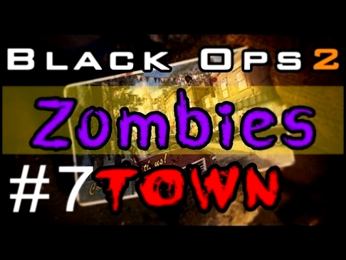 Музыкальный видеоклип Black Ops 2 ZOMBIES: Town | No No No, Consuela Disconnect Modem! (Part 7) 