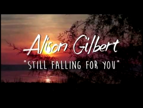 Музыкальный видеоклип Alison Gilbert - Still falling for you (Piano Version) 