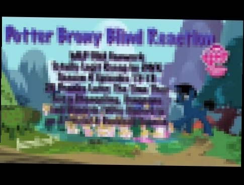 PotterBrony Blind Reaction MLP FiM Fanwork Totally Legit Recap by DWK Season 6 Episodes 15-18 