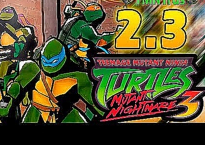 Черепашки Ниндзя 3: Кошмар мутанта 2.3 Лети, черепаха! [4 ИГРОКА] 