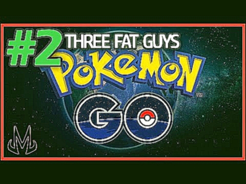 Three Fat Guys Pokemon Going - Episode 2 