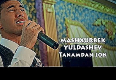 Музыкальный видеоклип Mashxurbek Yuldashev - Tanamdan jon | Машхурбек Юлдашев - Танамдан жон (to`yda) 