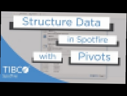 Structure Data in Spotfire | Pivot and Unpivot Transforms 