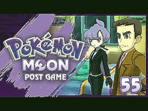Let's Play Pokemon Moon w/ MagicActivatr - Episode 55 - "A New Mission" 