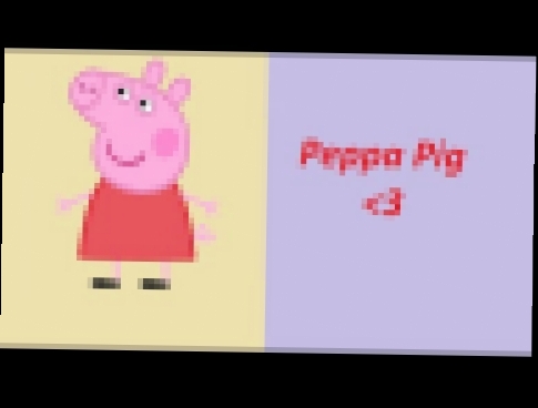 Клип #2 " Свинка Пепа " 