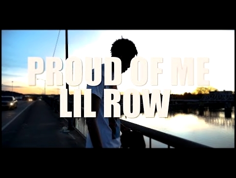 LIL ROW | PROUD OF ME | SHOT BY DFRVNKS 
