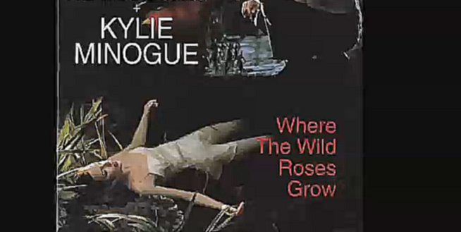 Nick Cave and the Bad Seeds & Kylie Minogue - Where the Wild Roses Grow Single - 1995 