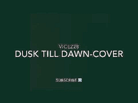 Музыкальный видеоклип Dusk Till Dawn -cover 