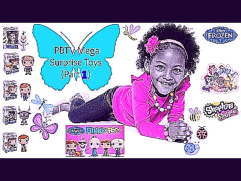 PBTV Mega Surprise Toys - Blind Bags, My Little Pony, Shopkins, Funko Pop Disney Frozen Part 1 