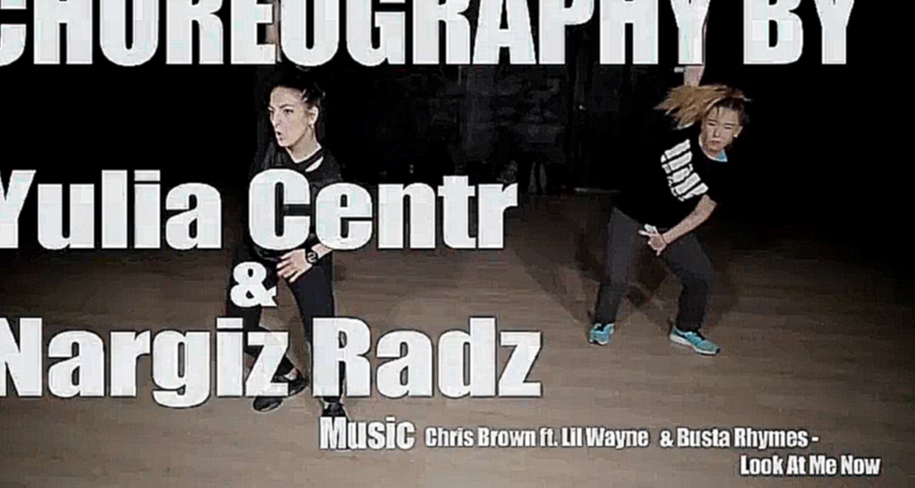 NARGIZ RADZ ft. YULIA CENTR/  Chris Brown ft. Lil Wayne & Busta Rhymes – Look At Me Now 