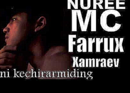 Музыкальный видеоклип Nuree MC Ft. Farrux Xamraev- Mani kechirarmiding (Tur X) 
