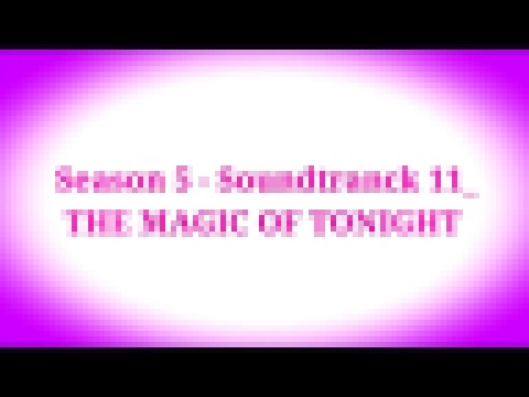 Winx Club | Season 5 - Soundtranck 11_  THE MAGIC OF TONIGHT [Full Song] 