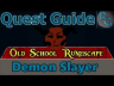 Demon Slayer 2007 - Old School Runescape Quest Guide 